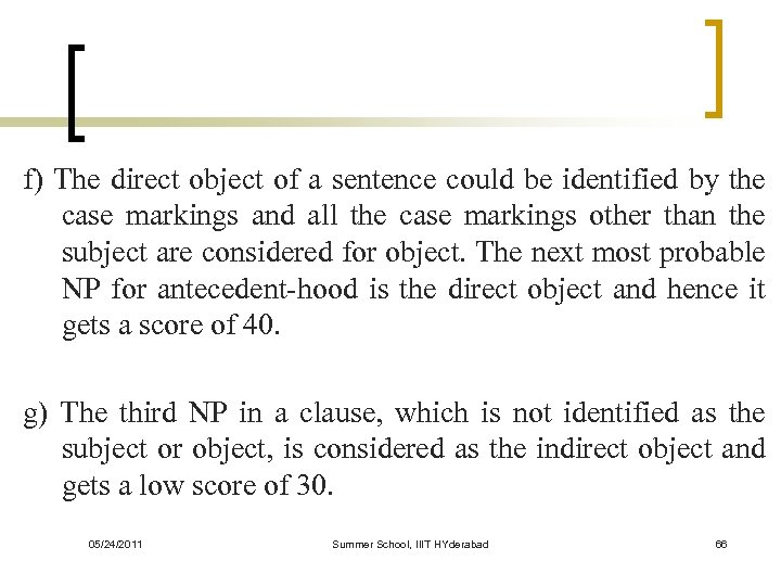 f) The direct object of a sentence could be identified by the case markings