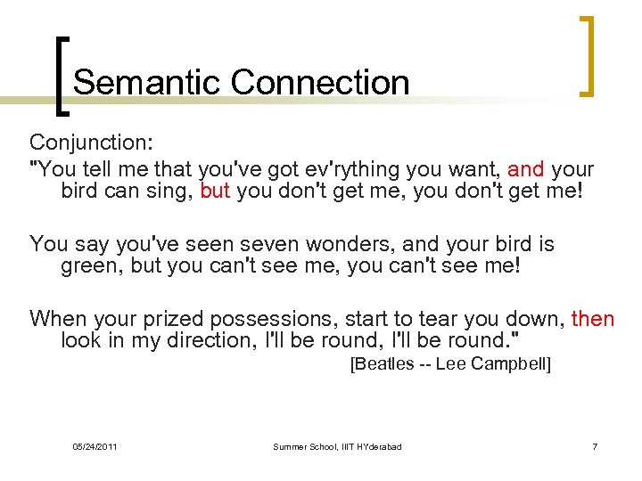 Semantic Connection Conjunction: "You tell me that you've got ev'rything you want, and your