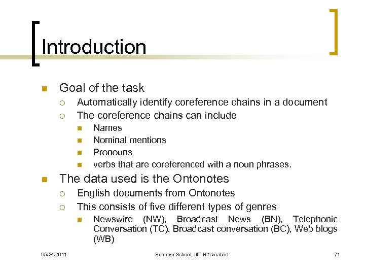 Introduction n Goal of the task ¡ ¡ Automatically identify coreference chains in a