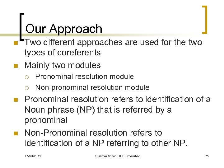 Our Approach n n Two different approaches are used for the two types of