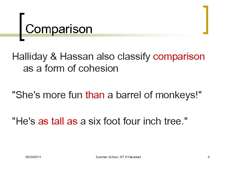 Comparison Halliday & Hassan also classify comparison as a form of cohesion "She's more