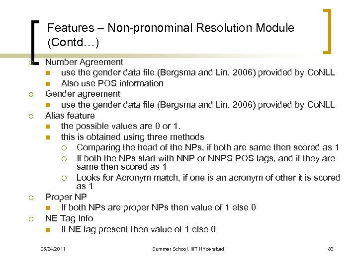 Features – Non-pronominal Resolution Module (Contd…) ¡ ¡ ¡ Number Agreement n use the