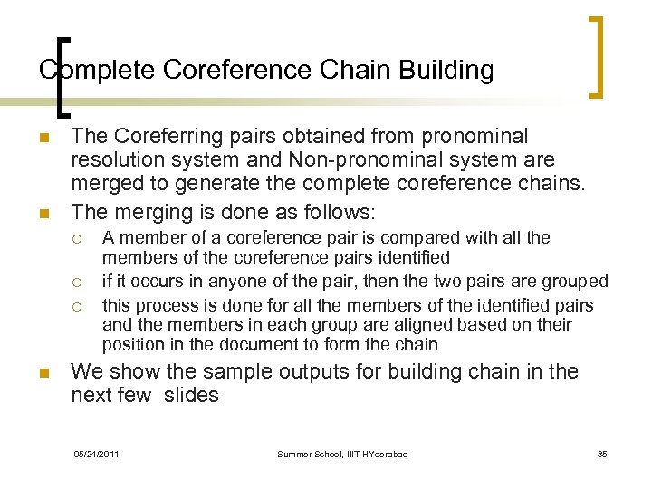 Complete Coreference Chain Building n n The Coreferring pairs obtained from pronominal resolution system