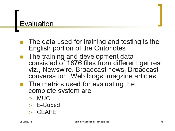 Evaluation n The data used for training and testing is the English portion of