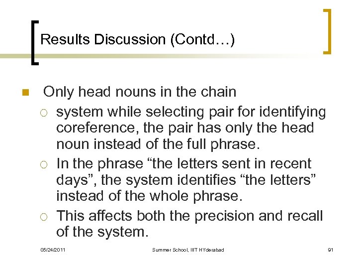 Results Discussion (Contd…) n Only head nouns in the chain ¡ system while selecting