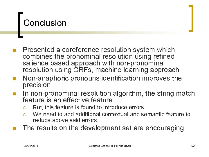 Conclusion n Presented a coreference resolution system which combines the pronominal resolution using refined