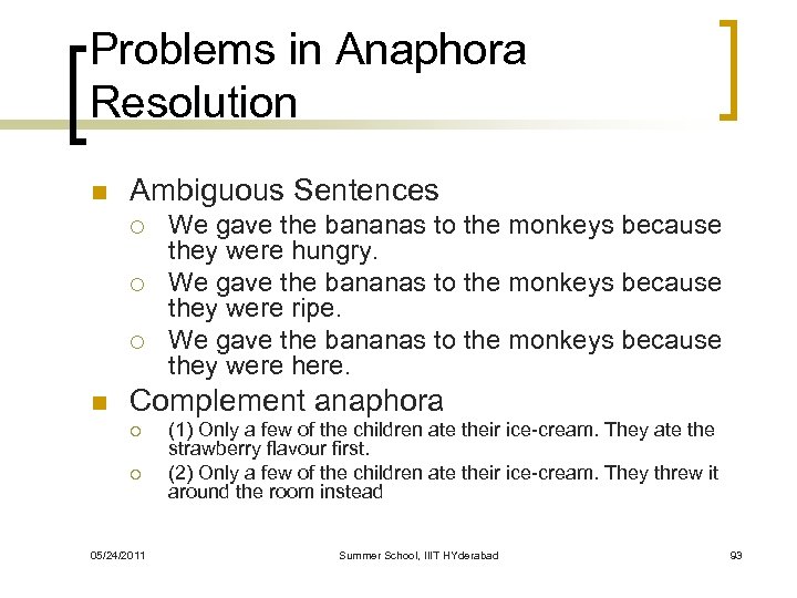 Problems in Anaphora Resolution n Ambiguous Sentences ¡ ¡ ¡ n We gave the