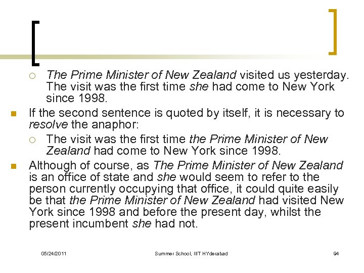 The Prime Minister of New Zealand visited us yesterday. The visit was the first