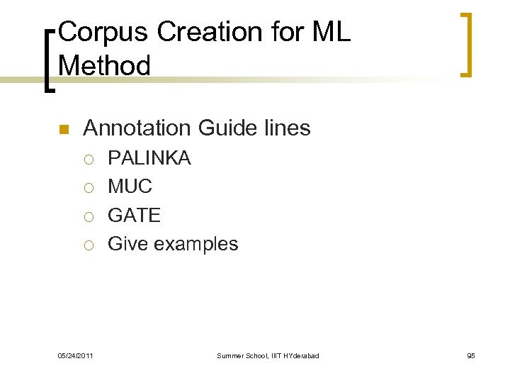 Corpus Creation for ML Method n Annotation Guide lines ¡ ¡ 05/24/2011 PALINKA MUC