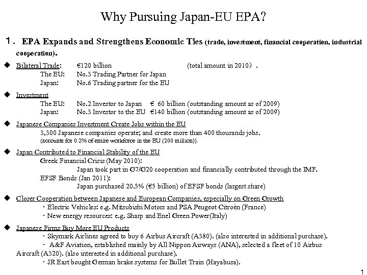 Why Pursuing Japan-EU EPA? １．EPA Expands and Strengthens Economic Ties (trade, investment, financial cooperation,