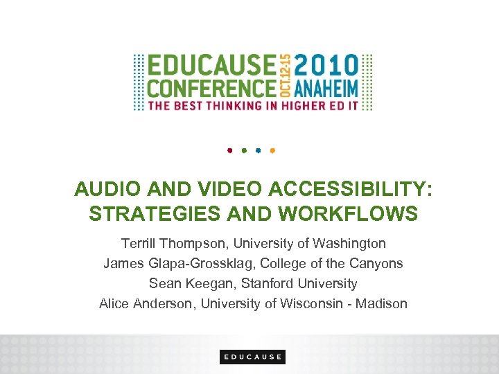 AUDIO AND VIDEO ACCESSIBILITY: STRATEGIES AND WORKFLOWS Terrill Thompson, University of Washington James Glapa-Grossklag,