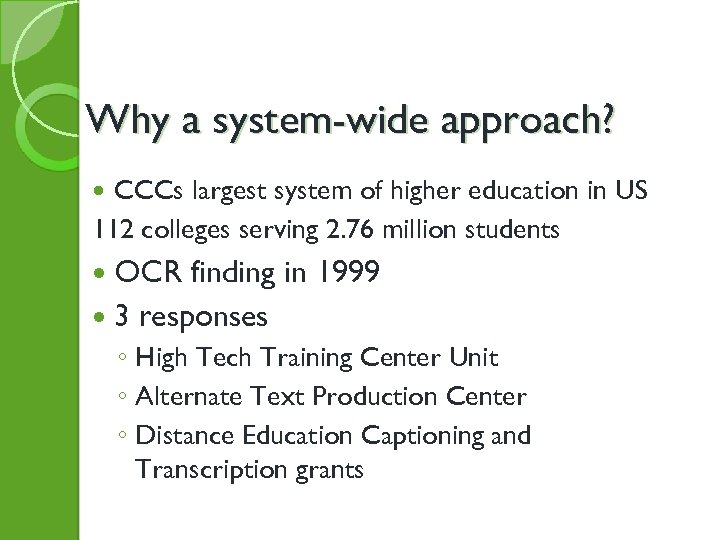 Why a system-wide approach? CCCs largest system of higher education in US 112 colleges