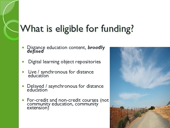 What is eligible for funding? Distance education content, broadly defined Digital learning object repositories