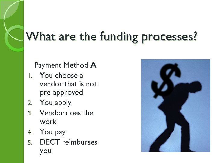 What are the funding processes? Payment Method A 1. You choose a vendor that