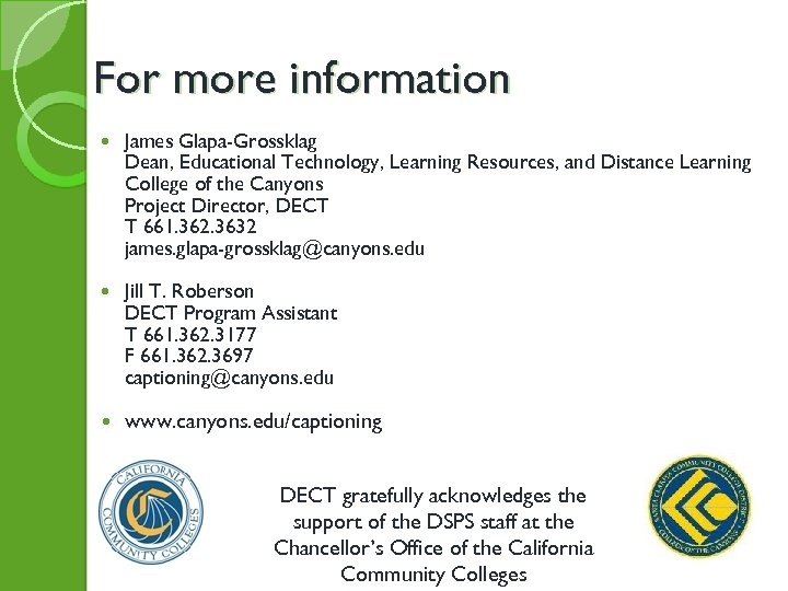 For more information James Glapa-Grossklag Dean, Educational Technology, Learning Resources, and Distance Learning College