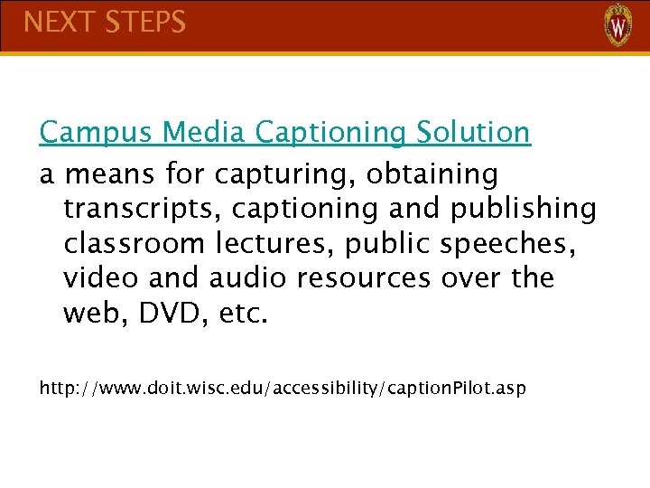 NEXT STEPS Campus Media Captioning Solution a means for capturing, obtaining transcripts, captioning and