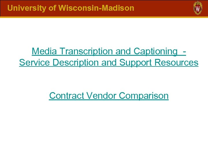 University of Wisconsin-Madison Media Transcription and Captioning Service Description and Support Resources Contract Vendor