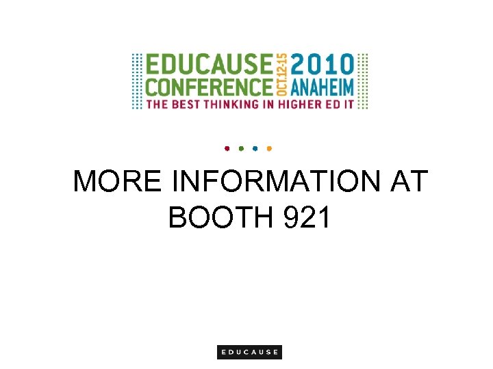 MORE INFORMATION AT BOOTH 921 