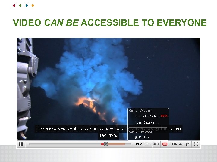 VIDEO CAN BE ACCESSIBLE TO EVERYONE 