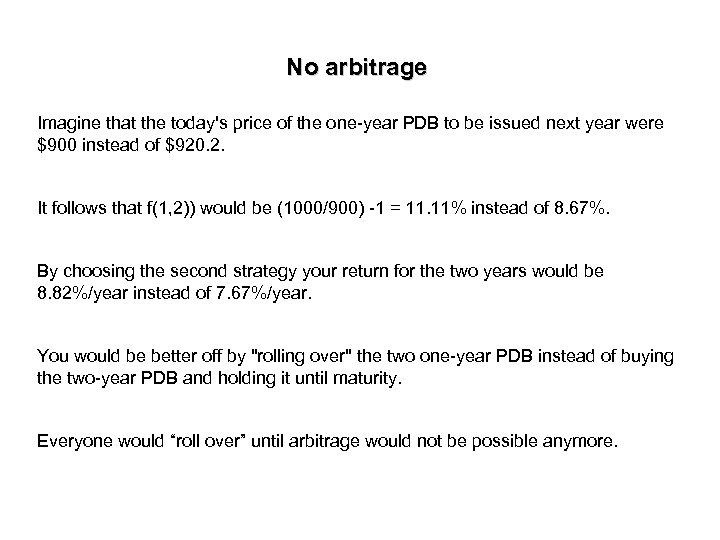 No arbitrage Imagine that the today's price of the one-year PDB to be issued