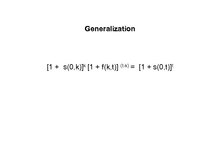 Generalization [1 + s(0, k)]k [1 + f(k, t)] (t-k) = [1 + s(0,