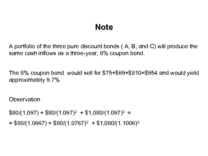 Note A portfolio of the three pure discount bonds ( A, B, and C)