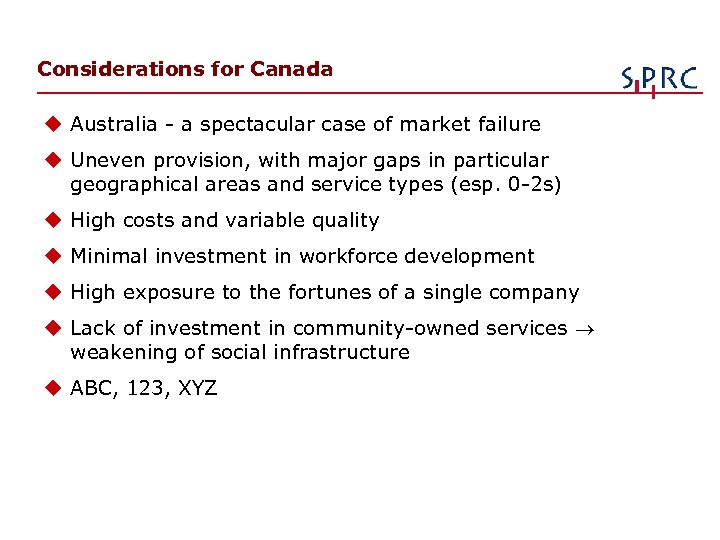 Considerations for Canada u Australia - a spectacular case of market failure u Uneven
