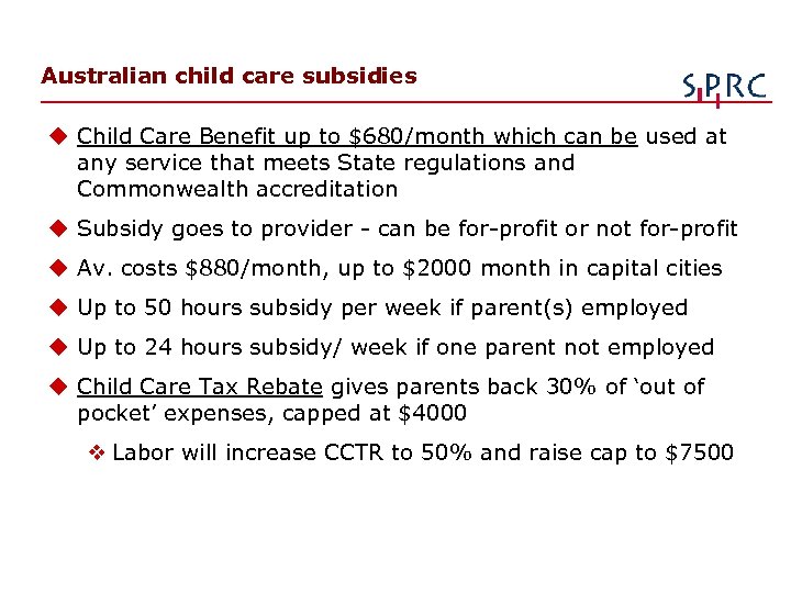Australian child care subsidies u Child Care Benefit up to $680/month which can be