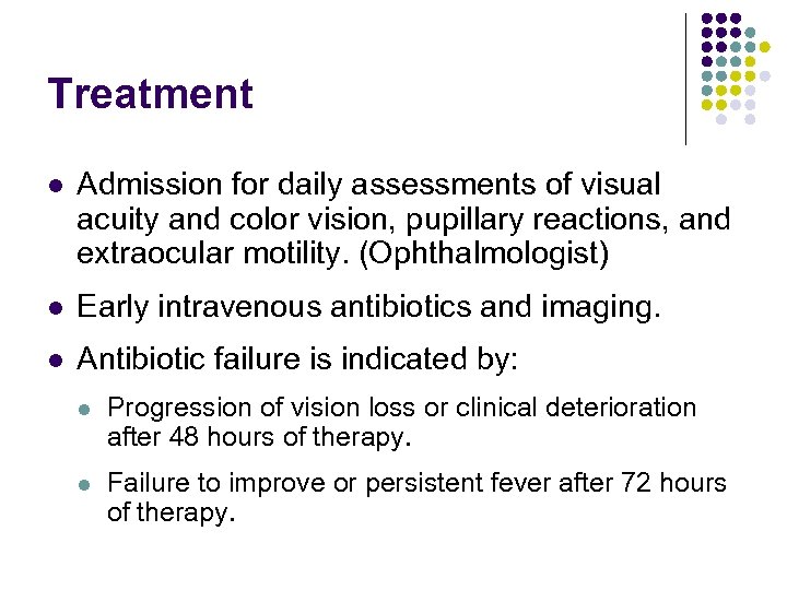 Treatment l Admission for daily assessments of visual acuity and color vision, pupillary reactions,