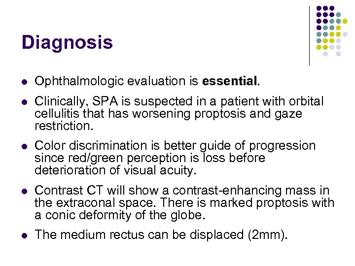 Diagnosis l Ophthalmologic evaluation is essential. l Clinically, SPA is suspected in a patient