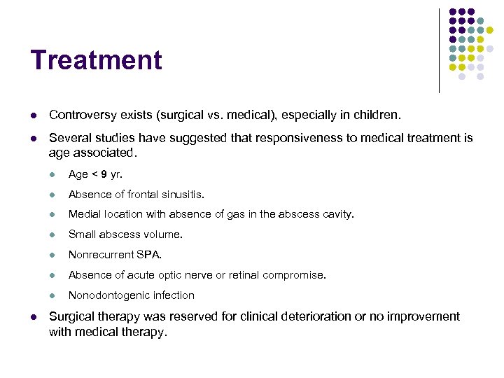 Treatment l Controversy exists (surgical vs. medical), especially in children. l Several studies have