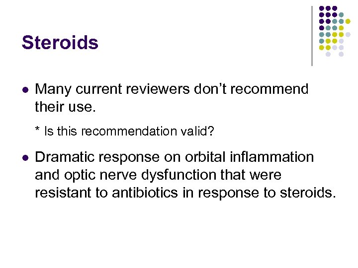 Steroids l Many current reviewers don’t recommend their use. * Is this recommendation valid?