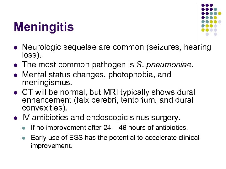 Meningitis l l l Neurologic sequelae are common (seizures, hearing loss). The most common