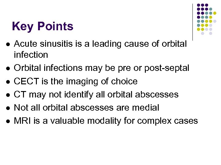 Key Points l l l Acute sinusitis is a leading cause of orbital infection