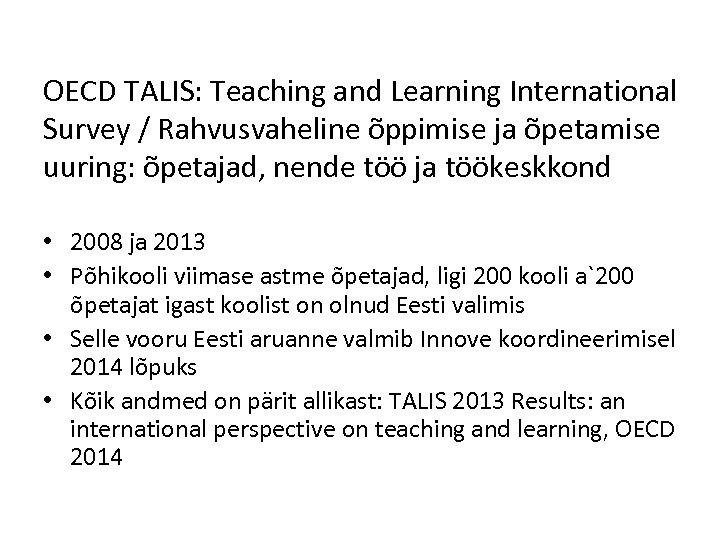 OECD TALIS: Teaching and Learning International Survey / Rahvusvaheline õppimise ja õpetamise uuring: õpetajad,