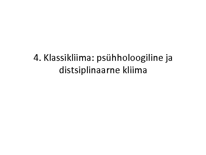 4. Klassikliima: psühholoogiline ja distsiplinaarne kliima 