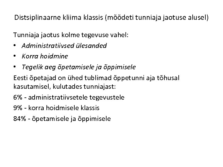 Distsiplinaarne kliima klassis (mõõdeti tunniaja jaotuse alusel) Tunniaja jaotus kolme tegevuse vahel: • Administratiivsed