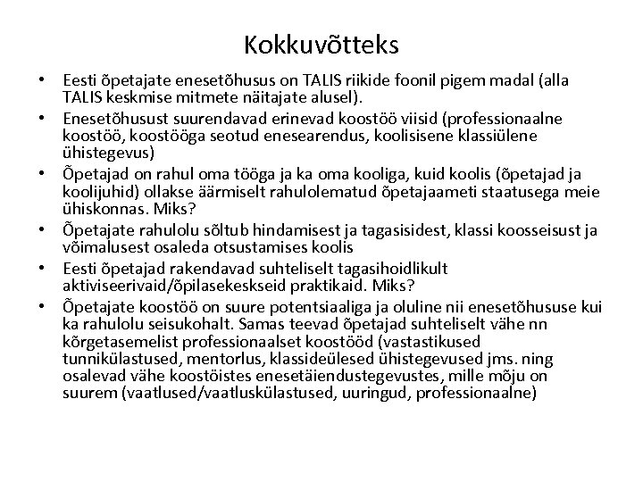 Kokkuvõtteks • Eesti õpetajate enesetõhusus on TALIS riikide foonil pigem madal (alla TALIS keskmise