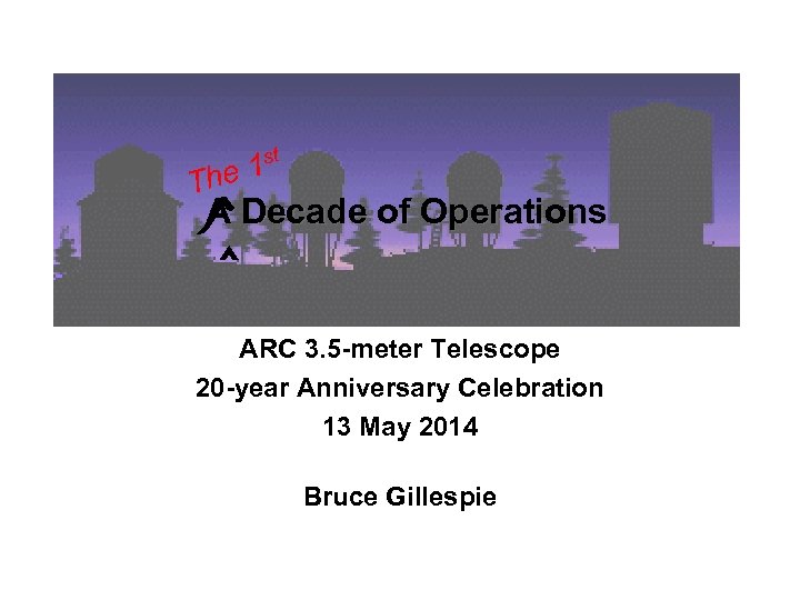 The st 1 ✓ A Decade of Operations ⌃ ARC 3. 5 -meter Telescope