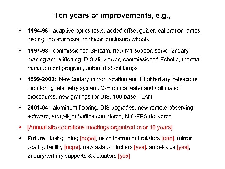 Ten years of improvements, e. g. , • 1994 -96: adaptive optics tests, added