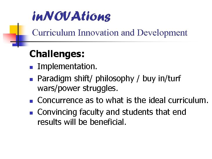in. NOVAtions Curriculum Innovation and Development Challenges: n n Implementation. Paradigm shift/ philosophy /