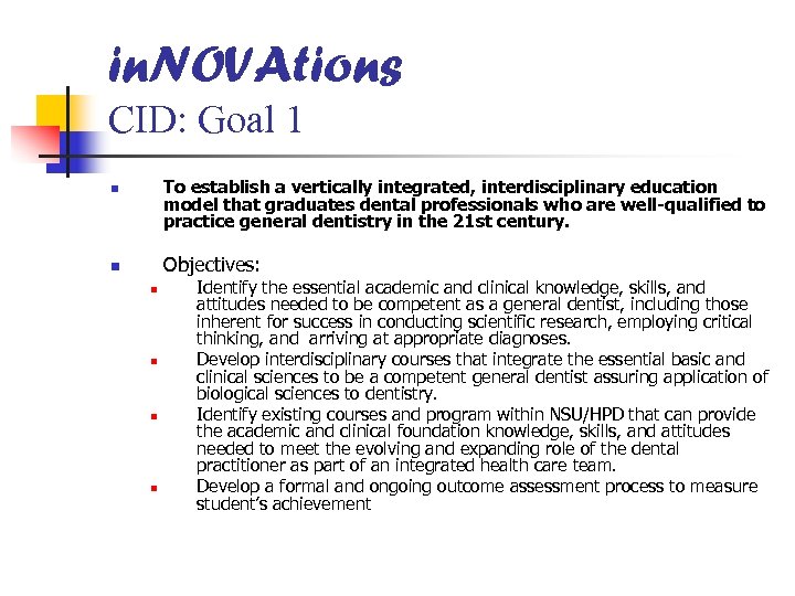 in. NOVAtions CID: Goal 1 To establish a vertically integrated, interdisciplinary education model that