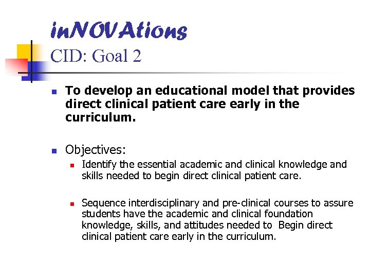 in. NOVAtions CID: Goal 2 n n To develop an educational model that provides