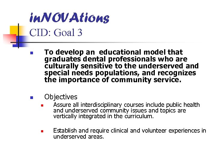 in. NOVAtions CID: Goal 3 To develop an educational model that graduates dental professionals
