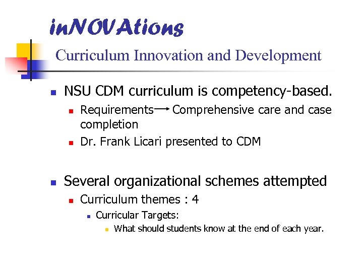 in. NOVAtions Curriculum Innovation and Development n NSU CDM curriculum is competency-based. n n