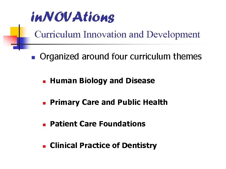 in. NOVAtions Curriculum Innovation and Development n Organized around four curriculum themes n Human
