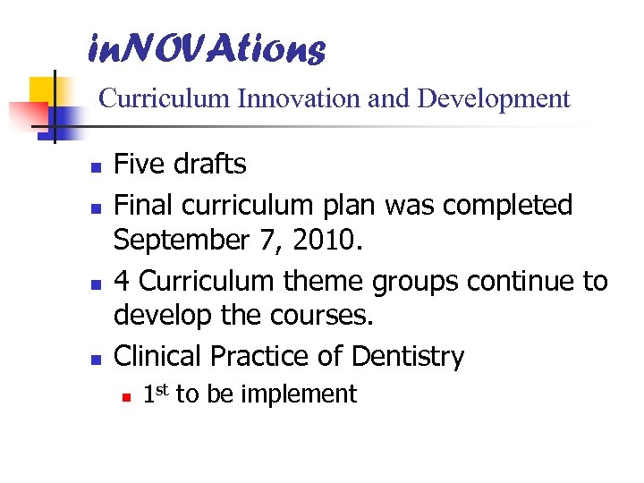 in. NOVAtions Curriculum Innovation and Development n n Five drafts Final curriculum plan was