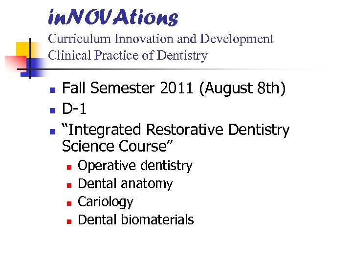 in. NOVAtions Curriculum Innovation and Development Clinical Practice of Dentistry n n n Fall