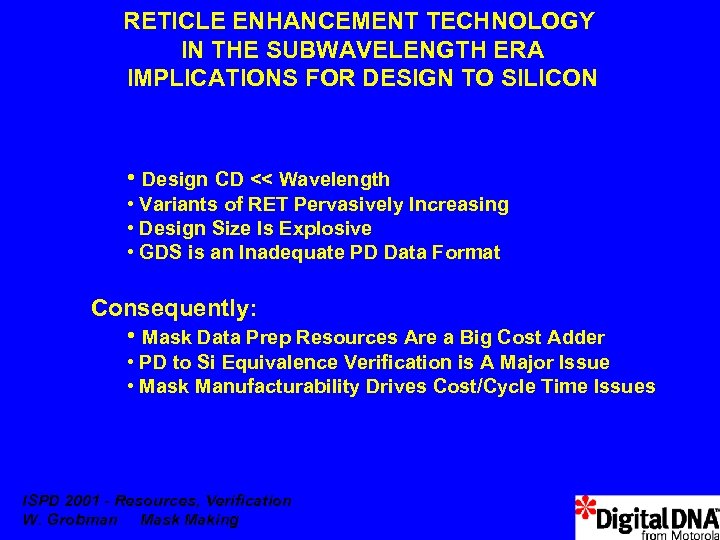 RETICLE ENHANCEMENT TECHNOLOGY IN THE SUBWAVELENGTH ERA IMPLICATIONS FOR DESIGN TO SILICON • Design