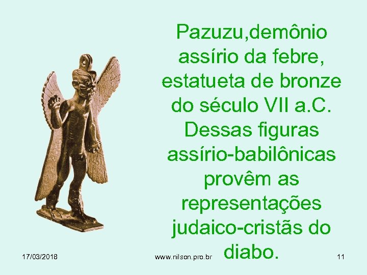 17/03/2018 Pazuzu, demônio assírio da febre, estatueta de bronze do século VII a. C.